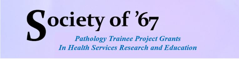 Society of 67 Pathology Trainee Project Grants In Healthcare Innovation